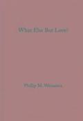 What Else but Love?