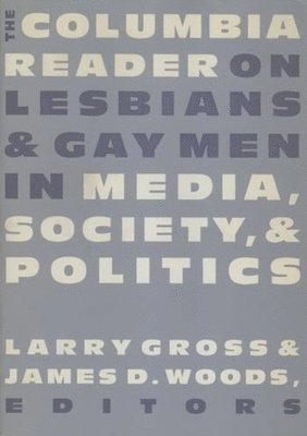 Larry Gross, James Woods - The Columbia Reader on Lesbians and Gay Men in Media, Society, and Politics, Häftad. Tillgänglighet: Tillfälligt slut