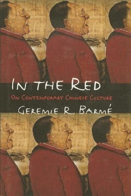 Geremie R. Barmé - In the Red, Inbunden. Tillgänglighet: Lägg i varukorg