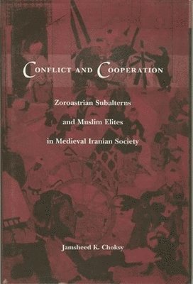 Jamsheed Choksy - Conflict and Cooperation, Inbunden