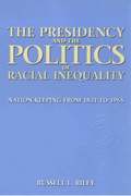 Presidency and the Politics of Racial Inequality