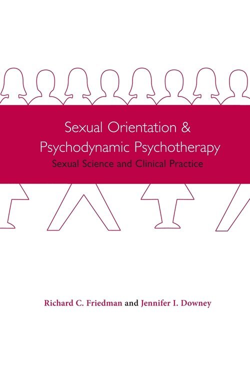 Richard Friedman, Jennifer Downey - Sexual Orientation and Psychodynamic Psychotherapy, Inbunden