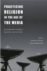 Practicing Religion in the Age of the Media