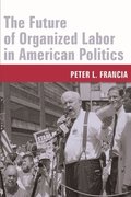 The Future of Organized Labor in American Politics