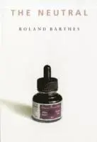 Roland Barthes - The Neutral, Häftad