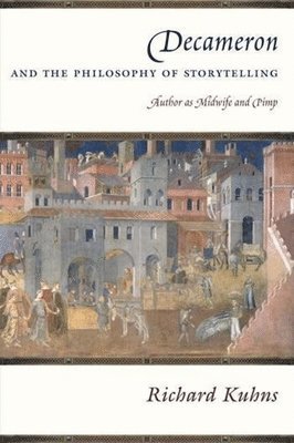 Richard Kuhns - Decameron and the Philosophy of Storytelling, Inbunden