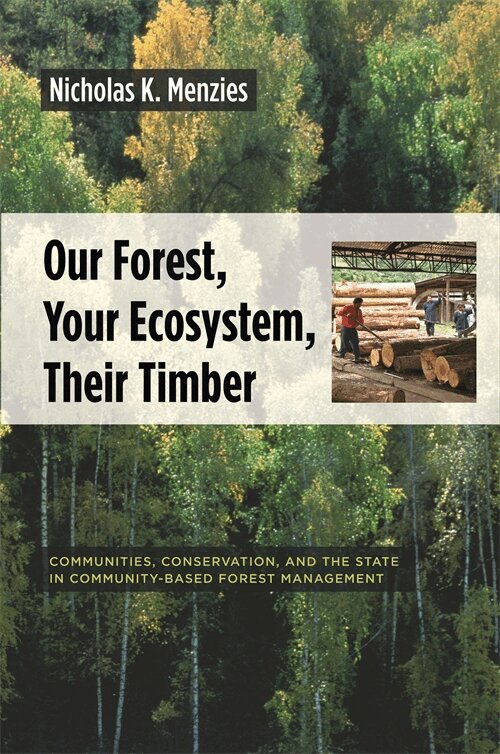 Nicholas K. Menzies - Our Forest, Your Ecosystem, Their Timber, Inbunden