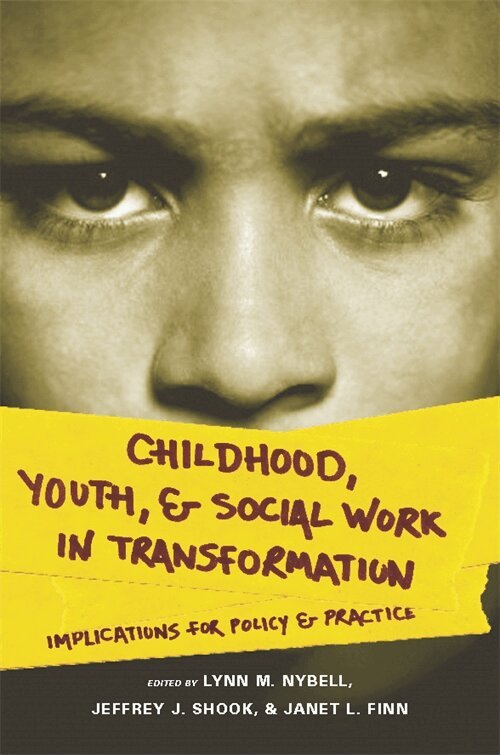 Lynn M. Nybell, Jeffrey J. Shook, Janet L. Finn - Childhood, Youth, and Social Work in Transformation, Inbunden