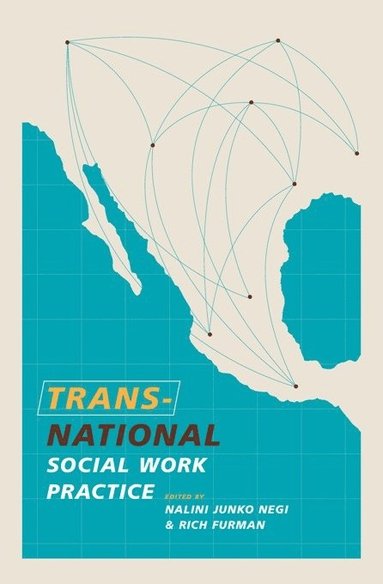 Transnational Social Work Practice av Nalini Junko Negi, Rich Furman