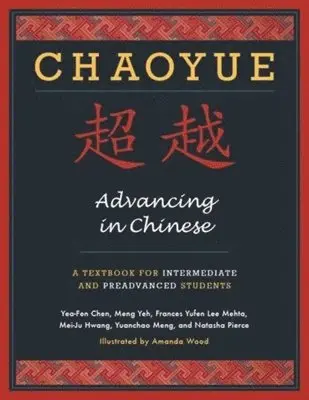 Yea-Fen Chen, Mei-Ju Hwang, Frances Yufen Lee Mehta, Yuanchao Meng, Natasha Pierce - Chaoyue: Advancing in Chinese, Inbunden. Tillgänglighet: Tillfälligt slut