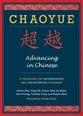 Yea-Fen Chen, Mei-Ju Hwang, Frances Yufen Lee Mehta, Yuanchao Meng, Natasha Pierce - Chaoyue: Advancing in Chinese, Häftad. Tillgänglighet: Lägg i varukorg