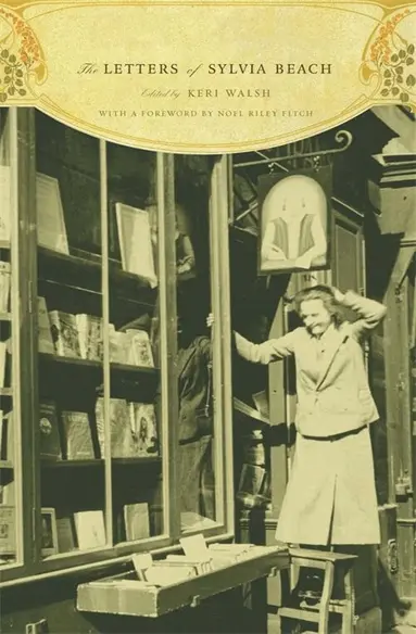 Sylvia Beach, Keri Walsh - The Letters of Sylvia Beach, Inbunden