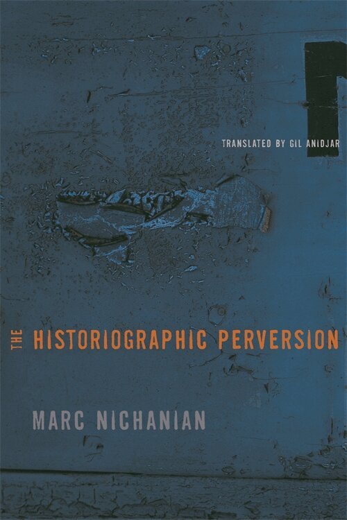 Marc Nichanian - Historiographic Perversion, Inbunden