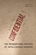 The International Politics of Intelligence Sharing