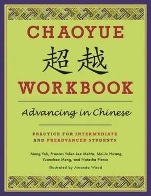 Yeh Meng, Mei-Ju Hwang, Frances Yufen Lee Mehta, Yuanchao Meng, Natasha Pierce, Yea-Fen Chen - Chaoyue Workbook: Advancing in Chinese, Häftad. Tillgänglighet: Lägg i varukorg