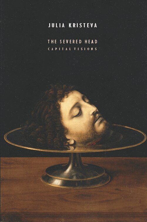 Julia Kristeva - Severed Head, Inbunden