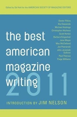 Sid Holt, The American Society of Magazine Editors - Best American Magazine Writing 2011, Häftad