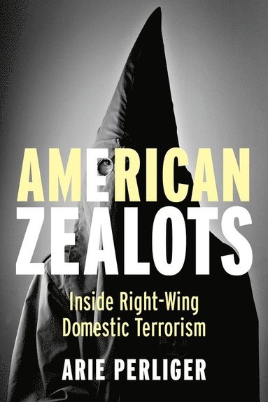 American Zealots by Arie Perliger, Arie Perliger