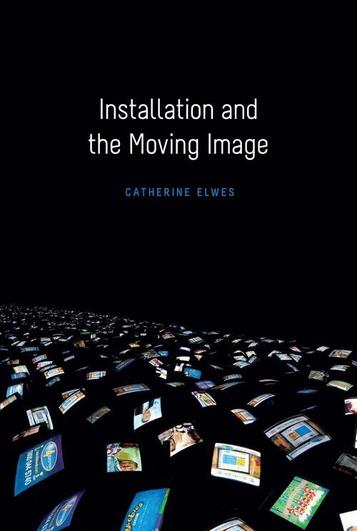Catherine Elwes - Installation and the Moving Image, Häftad