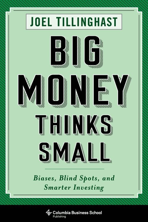 Joel Tillinghast - Big Money Thinks Small, Inbunden