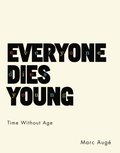 Everyone Dies Young