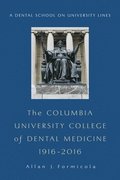 The Columbia University College of Dental Medicine, 1916-2016