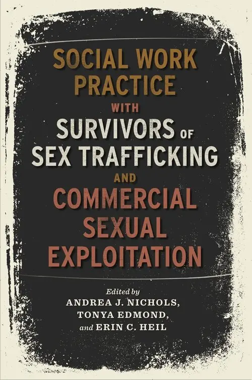 Andrea Nichols, Tonya Edmond, Erin Heil - Social Work Practice with Survivors of Sex Trafficking and Commercial Sexual Exploitation, Häftad. Tillgänglighet: Lägg i varukorg