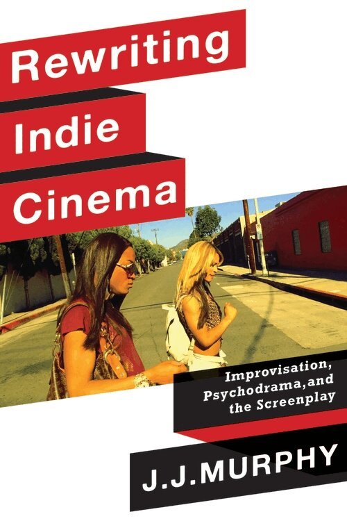 J. J. Murphy - Rewriting Indie Cinema, Häftad