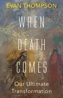 Evan Thompson - When Death Comes, Inbunden. Tillgänglighet: Kommande