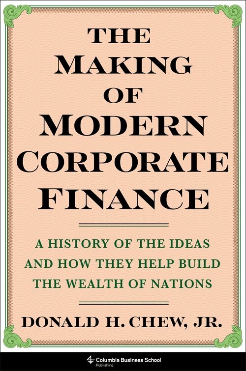 Donald Chew - The Making of Modern Corporate Finance, Inbunden
