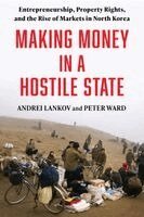 Andrei Lankov, Peter Ward - Making Money in a Hostile State, Inbunden. Tillgänglighet: Kommande