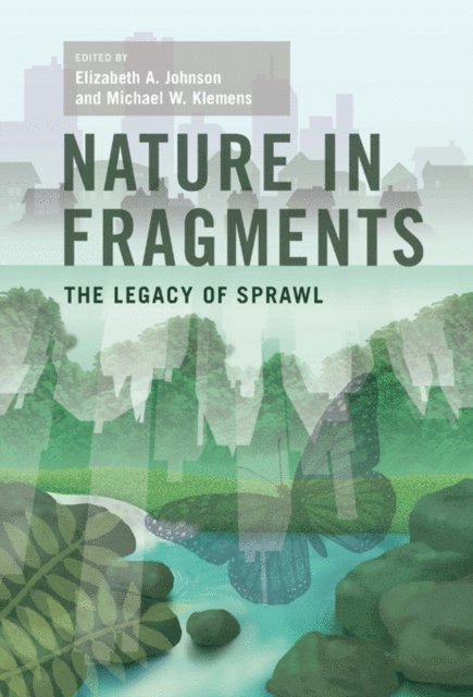 Elizabeth A. Johnson, Michael W. Klemens - Nature in Fragments, E-bok