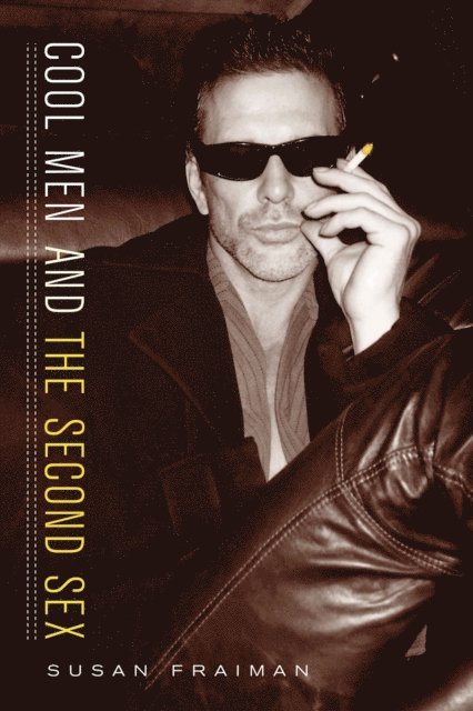Susan Fraiman - Cool Men and the Second Sex, E-bok