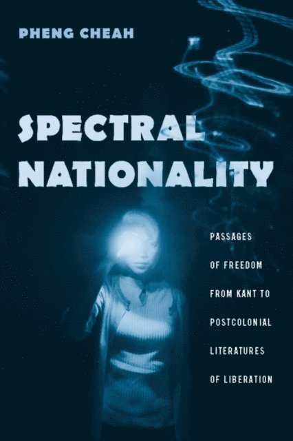 Pheng Cheah - Spectral Nationality, E-bok