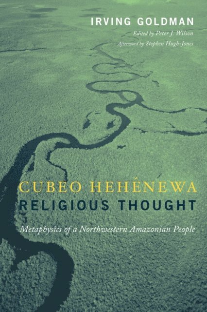 Irving Goldman, Peter Wilson - Cubeo Hehénewa Religious Thought, E-bok