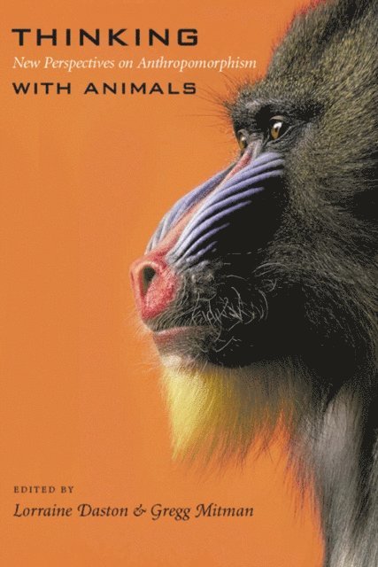 Lorraine Daston, Gregg Mitman - Thinking with Animals, E-bok