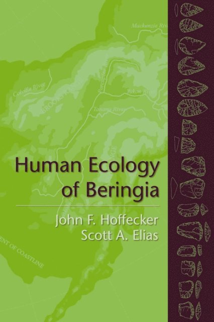 John F. Hoffecker, Scott A. Elias - Human Ecology of Beringia, E-bok
