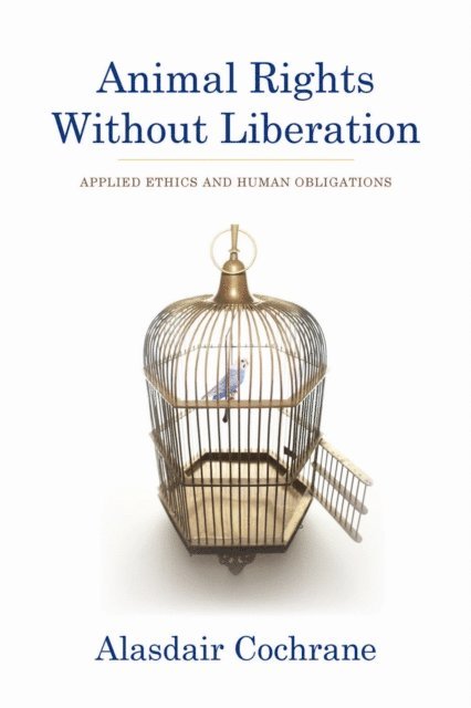 Alasdair Cochrane - Animal Rights Without Liberation, E-bok