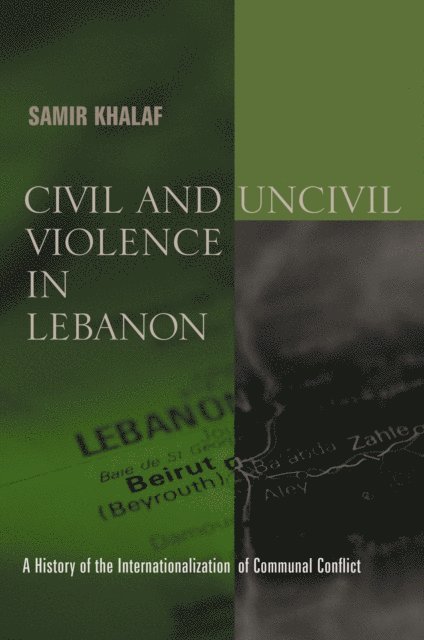 Samir Khalaf - Civil and Uncivil Violence in Lebanon, E-bok