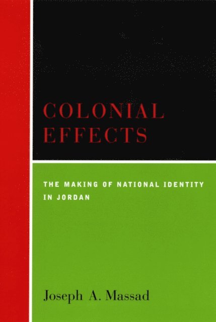 Joseph A. Massad - Colonial Effects, E-bok
