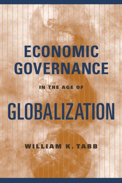 William K. Tabb - Economic Governance in the Age of Globalization, E-bok