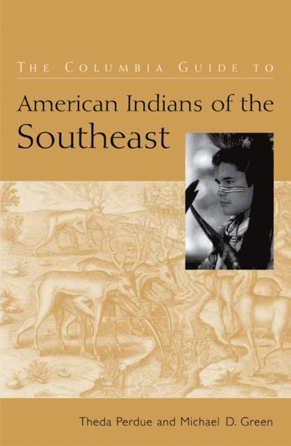 Theda Perdue, Michael D Green - Columbia Guide to American Indians of the Southeast, E-bok