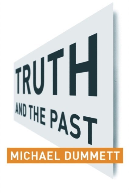 Michael Dummett - Truth and the Past, E-bok