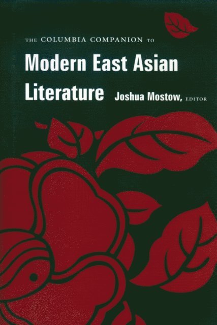 Kirk A. Denton, Ju-Chan Fulton, Sharalyn Orbaugh, Joshua S. Mostow - Columbia Companion to Modern East Asian Literature, E-bok