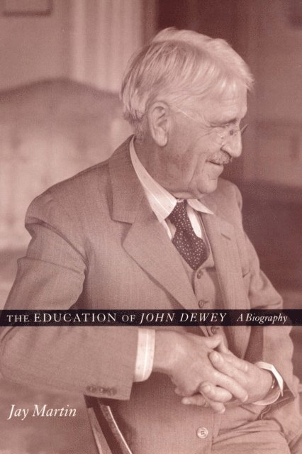 Jay Martin - Education of John Dewey, E-bok