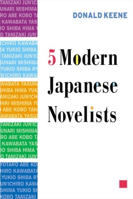 Donald Keene - Five Modern Japanese Novelists, E-bok
