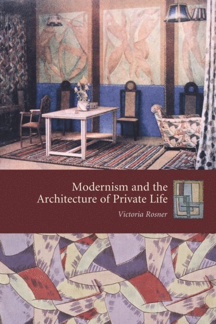 Victoria Rosner - Modernism and the Architecture of Private Life, E-bok