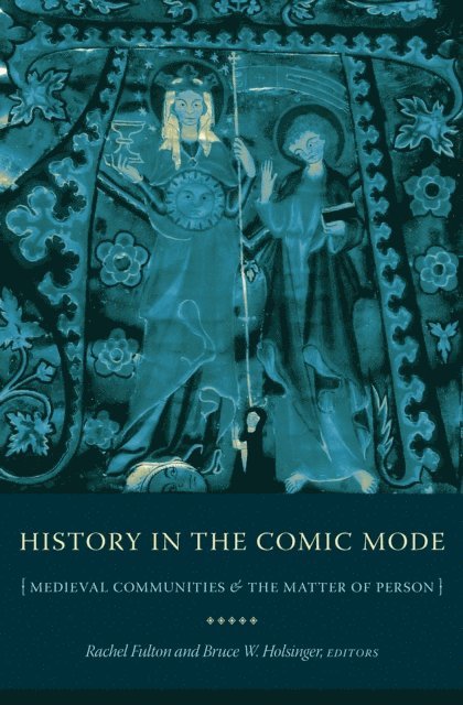 Rachel Fulton, Bruce W. Holsinger - History in the Comic Mode, E-bok