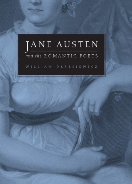 William Deresiewicz - Jane Austen and the Romantic Poets, E-bok
