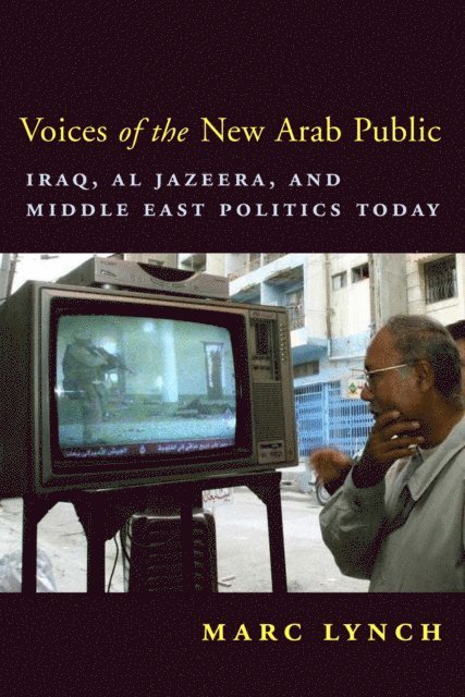 Marc Lynch - Voices of the New Arab Public, E-bok